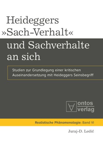 Heideggers »Sach-Verhalt« und Sachverhalte an sich: Studien zur Grundlegung einer kritischen Auseinandersetzung mit Heideggers Seinsbegriff