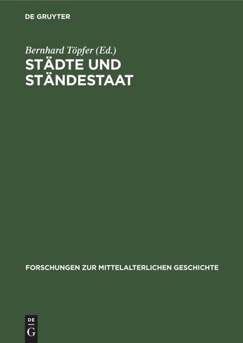 Städte und Ständestaat: Zur Rolle der Städte bei der Entwicklung der Ständeverfassung in europäischen Staaten vom 13. bis zum 15. Jahrhundert