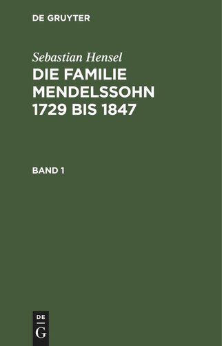 Die Familie Mendelssohn 1729 bis 1847: Band 1