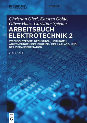 Arbeitsbuch Elektrotechnik: Volume 2 Wechselströme, Drehstrom, Leitungen, Anwendungen der Fourier-, der Laplace- und der z-Transformation