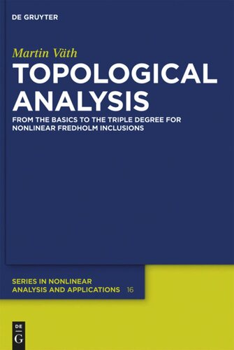 Topological Analysis: From the Basics to the Triple Degree for Nonlinear Fredholm Inclusions