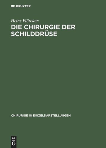 Die Chirurgie der Schilddrüse: Für Chirurgen, Ärzte und Studierende, auf Grund eigener Erfahrungen