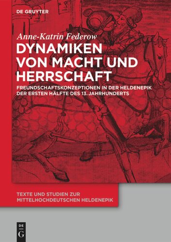 Dynamiken von Macht und Herrschaft: Freundschaftskonzeptionen in der Heldenepik der ersten Hälfte des 13. Jahrhunderts