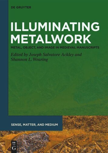 Illuminating Metalwork: Metal, Object, and Image in Medieval Manuscripts