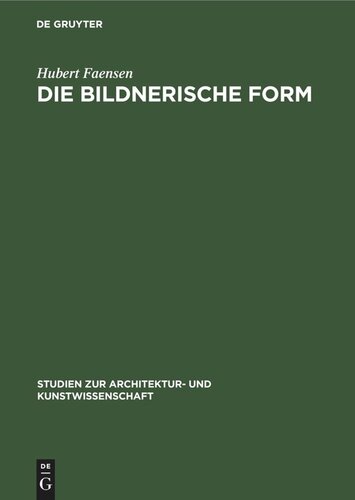 Die bildnerische Form: Die Kunstauffassungen Konrad Fiedlers, Adolf von Hildebrands und Hans von Marées