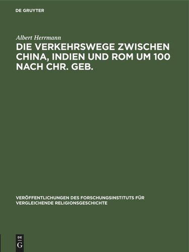 Die Verkehrswege zwischen China, Indien und Rom um 100 nach Chr. Geb.