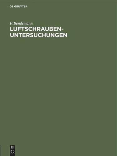 Luftschrauben-Untersuchungen der Geschäftsstelle für Flugtechnik des Sonderausschusses der Jubiläumsstiftung der Deutschen Industrie: Band 2 1911–1912