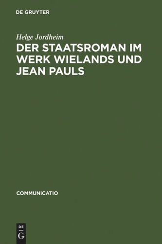 Der Staatsroman im Werk Wielands und Jean Pauls: Gattungsverhandlungen zwischen Poetologie und Politik