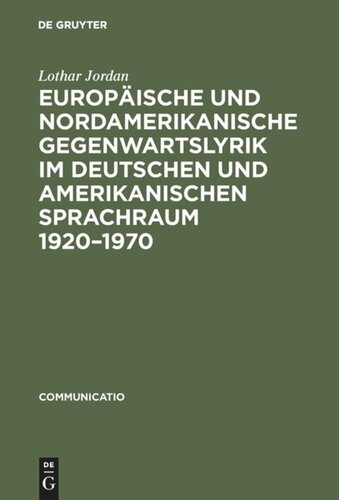 Europäische und nordamerikanische Gegenwartslyrik im deutschen und amerikanischen Sprachraum 1920–1970: Studien zu ihrer Vermittlung und Wirkung