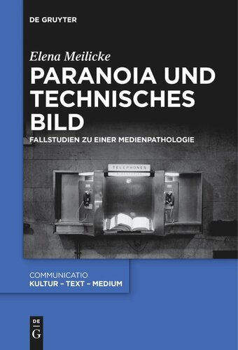 Paranoia und technisches Bild: Fallstudien zu einer Medienpathologie