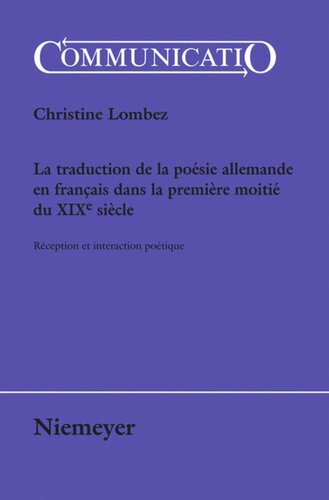 La traduction de la poésie allemande en français dans la première moitié du XIXe siècle: Réception et interaction poétique