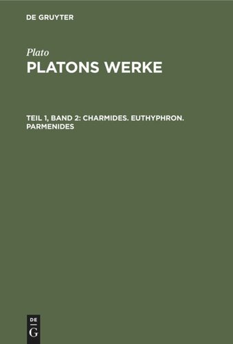 Platons Werke: Teil 1, Band 2 Charmides. Euthyphron. Parmenides