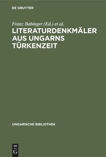 Literaturdenkmäler aus Ungarns Türkenzeit: Nach Handschriften in Oxford und Wien