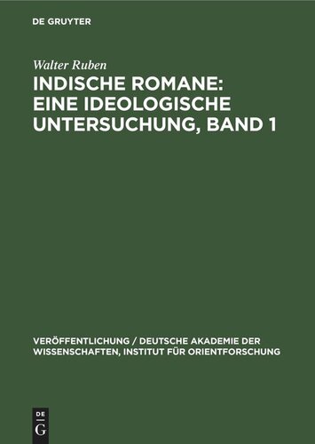 Indische Romane: Eine ideologische Untersuchung, Band 1: Einige Romane Bankim Chatterjees und Rabindranath Tagores