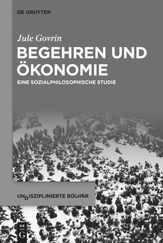 Begehren und Ökonomie: Eine sozialphilosophische Studie