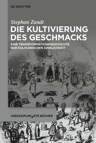 Die Kultivierung des Geschmacks: Eine Transformationsgeschichte der kulinarischen Sinnlichkeit