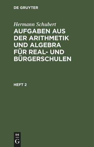 Aufgaben aus der Arithmetik und Algebra für Real- und Bürgerschulen: Heft 2