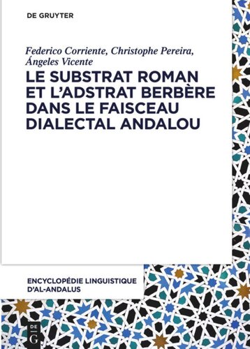 Encyclopédie linguistique d’Al-Andalus: Volume 4 Le substrat roman et l’adstrat berbère dans le faisceau dialectal andalou