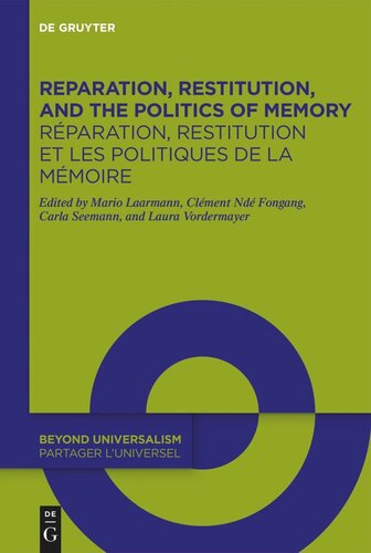 Reparation, Restitution, and the Politics of Memory / Réparation, restitution et les politiques de la mémoire: Perspectives from Literary, Historical, and Cultural Studies / Perspectives littéraires, historiques et culturelles