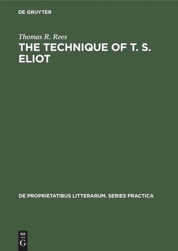 The Technique of T. S. Eliot: A Study of the Orchestration of Meaning in Eliot’s Poetry