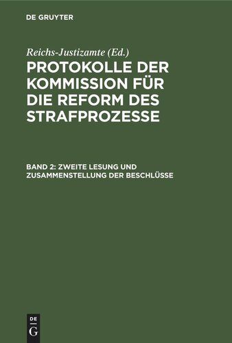 Protokolle der Kommission für die Reform des Strafprozesse: Band 2 Zweite Lesung und Zusammenstellung der Beschlüsse