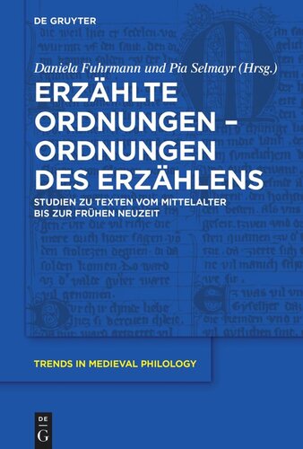 Erzählte Ordnungen – Ordnungen des Erzählens: Studien zu Texten vom Mittelalter bis zur Frühen Neuzeit