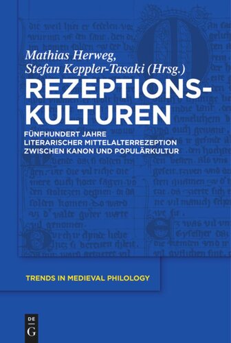 Rezeptionskulturen: Fünfhundert Jahre literarischer Mittelalterrezeption zwischen Kanon und Populärkultur