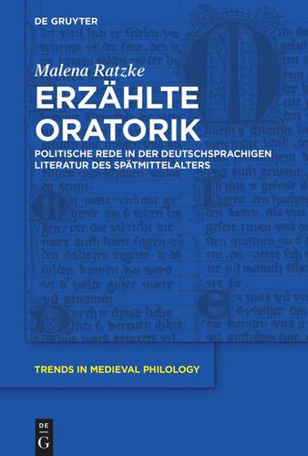 Erzählte Oratorik: Politische Rede in der deutschsprachigen Literatur des Spätmittelalters