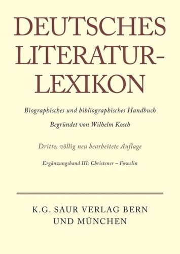 Deutsches Literatur-Lexikon: Ergänzungsband III Christener - Fowelin