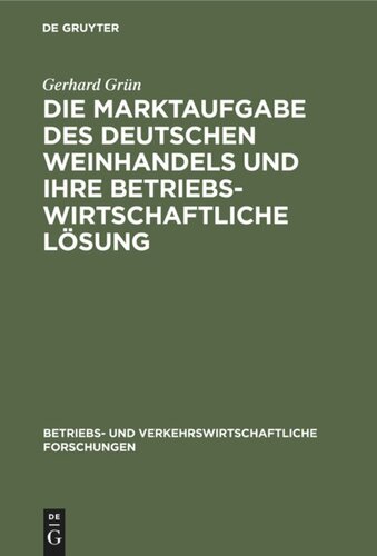 Die Marktaufgabe des deutschen Weinhandels und ihre betriebswirtschaftliche Lösung