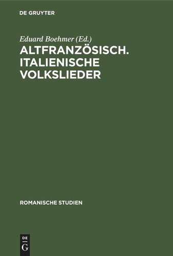 Romanische Studien: Heft 5 Altfranzösisch. Italienische Volkslieder