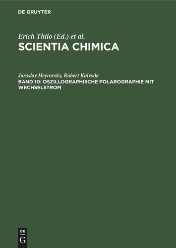 Scientia Chimica. Oszillographische Polarographie mit Wechselstrom: Theoretische Grundlagen und praktische Anwendung