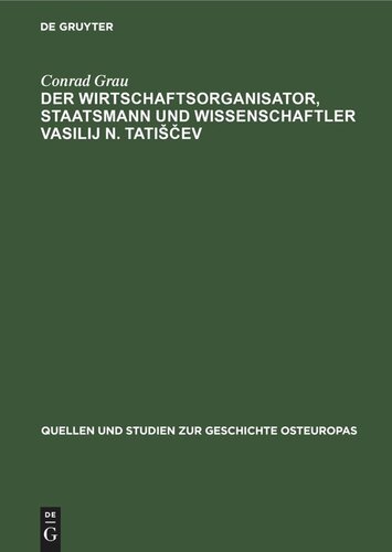 Der Wirtschaftsorganisator, Staatsmann und Wissenschaftler Vasilij N. Tatiščev: (1686–1750)