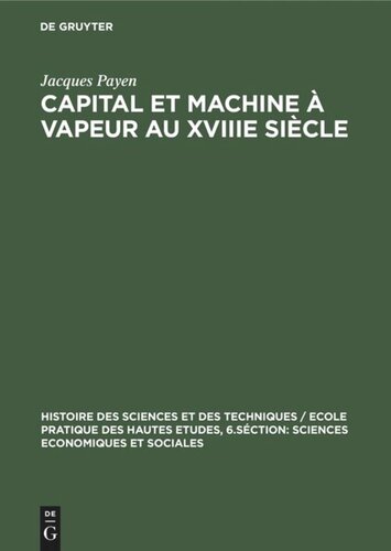 Capital et machine à vapeur au XVIIIe siècle: Les frères Périer et l’introduction en France de la machine à vapeur de Watt