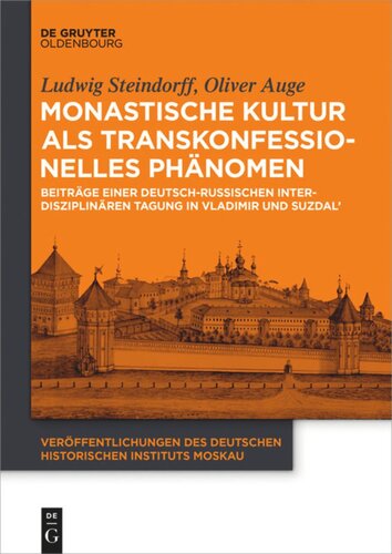 Monastische Kultur als transkonfessionelles Phänomen: Beiträge einer deutsch-russischen interdisziplinären Tagung in Vladimir und Suzdal’