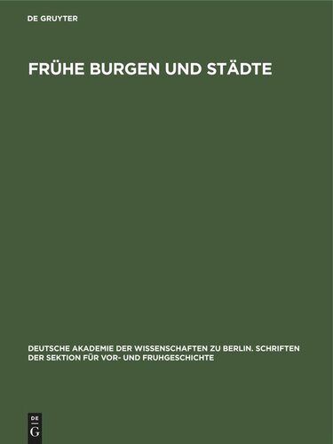 Frühe Burgen und Städte: Beiträge zur Burgen- und Stadtkernforschung