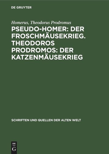 Pseudo-Homer: Der Froschmäusekrieg. Theodoros Prodromos: Der Katzenmäusekrieg