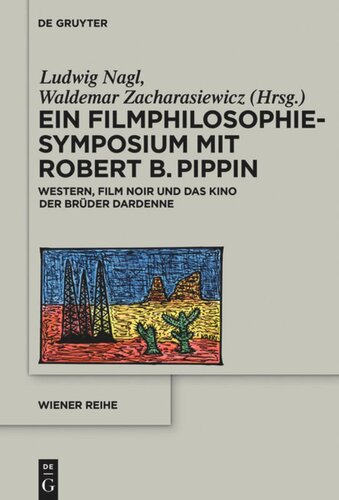 Ein Filmphilosophie-Symposium mit Robert B. Pippin: Western, Film Noir und das Kino der Brüder Dardenne