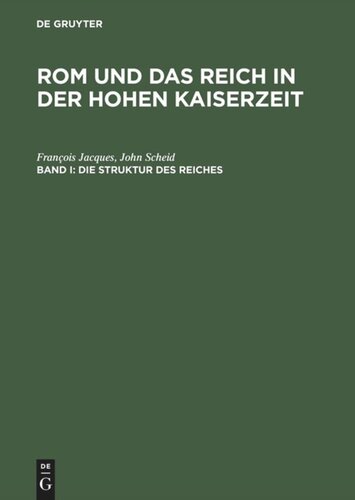 Rom und das Reich in der Hohen Kaiserzeit: Band I Die Struktur des Reiches