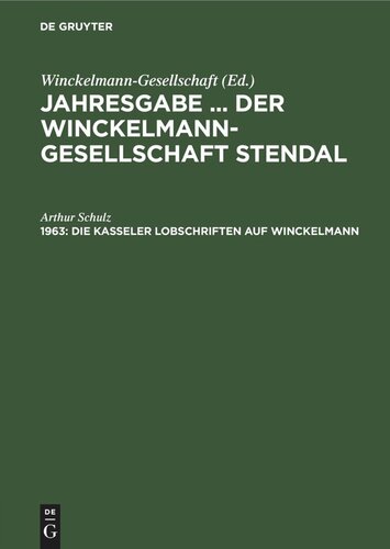 Jahresgabe ... der Winckelmann-Gesellschaft Stendal: 1963 Die Kasseler Lobschriften auf Winckelmann