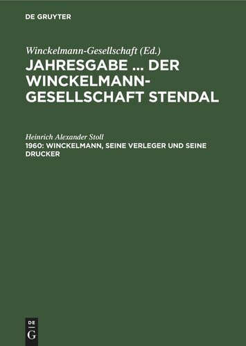 Jahresgabe ... der Winckelmann-Gesellschaft Stendal: 1960 Winckelmann, seine Verleger und seine Drucker