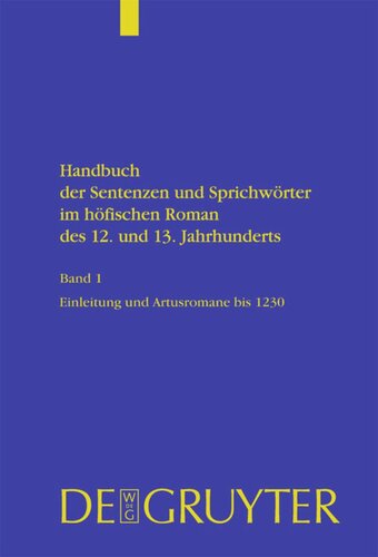 Handbuch der Sentenzen und Sprichwörter im höfischen Roman des 12. und 13. Jahrhunderts: Band 1 Artusromane bis 1230