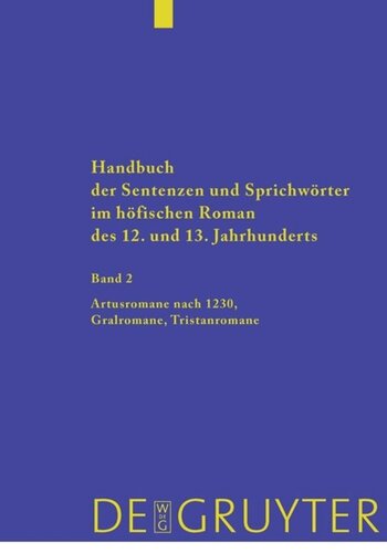 Handbuch der Sentenzen und Sprichwörter im höfischen Roman des 12. und 13. Jahrhunderts: Band 2 Artusromane nach 1230, Gralromane, Tristanromane