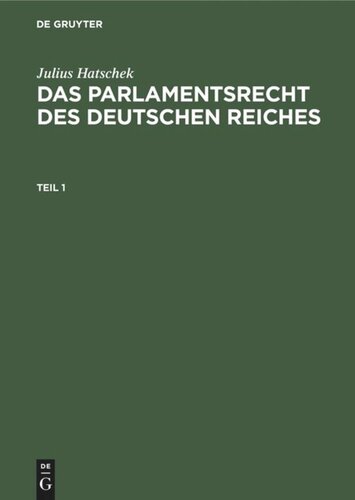 Das Parlamentsrecht des Deutschen Reiches: Teil 1