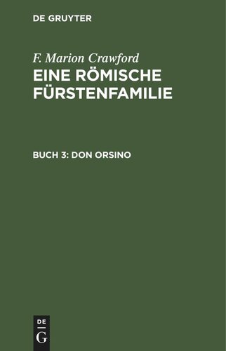 Eine Römische Fürstenfamilie. Buch 3 Don Orsino: Eine Geschichte in zwei Bänden