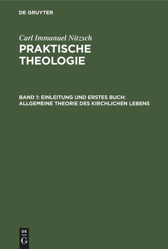 Praktische Theologie: Band 1 Einleitung und erstes Buch: Allgemeine Theorie des kirchlichen Lebens