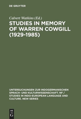 Studies in Memory of Warren Cowgill (1929-1985): Papers from the Fourth East Coast Indo-European Conference Cornell University, June 6-9, 1985