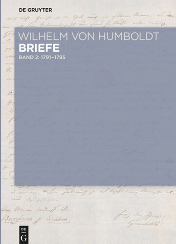 Wilhelm von Humboldt - Briefe: Band I-2 Briefe Juli 1791 bis Juni 1795