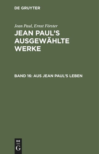 Jean Paul’s ausgewählte Werke: Band 16 Aus Jean Paul's Leben