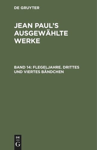 Jean Paul’s ausgewählte Werke: Band 14 Flegeljahre. Drittes und viertes Bändchen